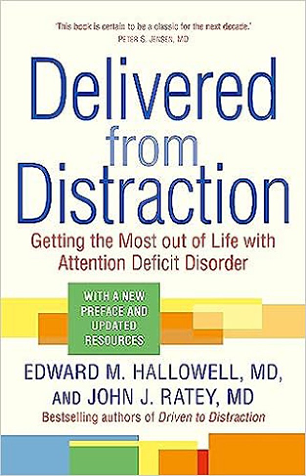 Delivered from Distraction: Getting the Most out of Life with Attention Deficit Disorder 